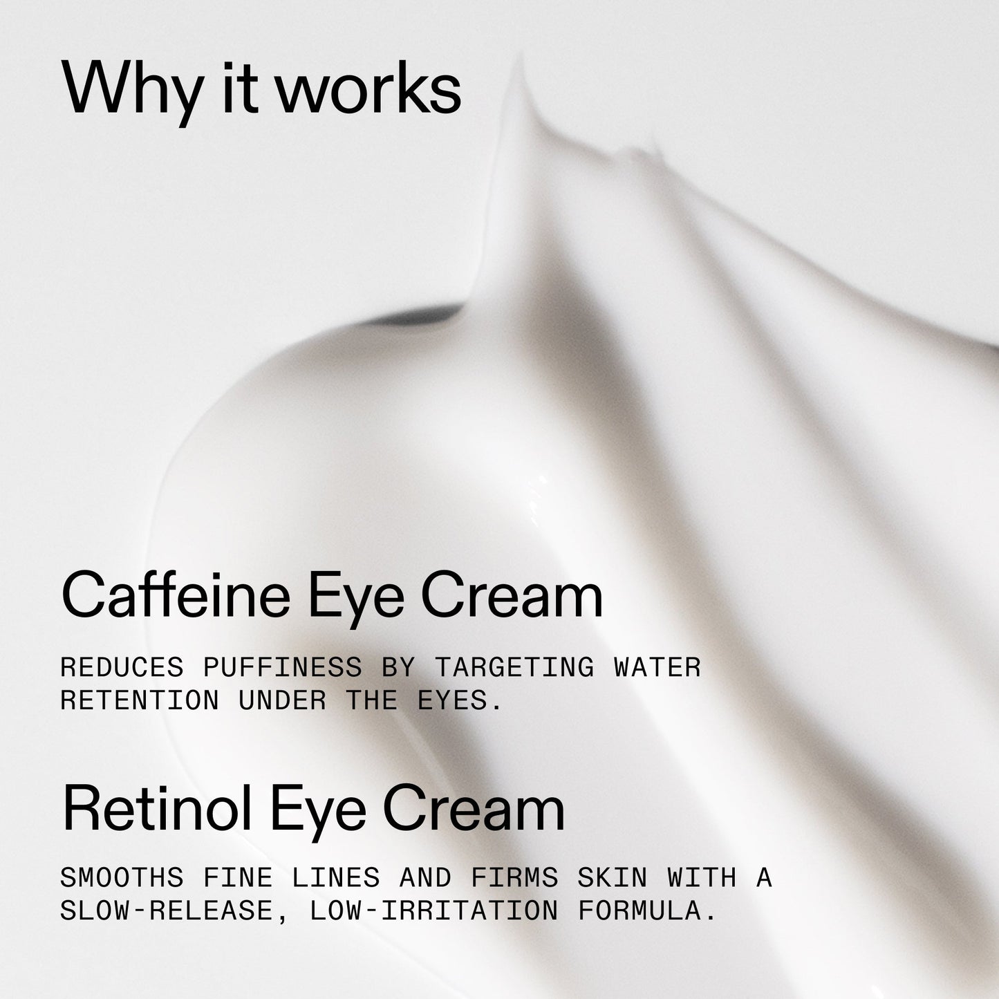 caffeine-retinol-eye-cream-duo-v4 Tired_Eyes_Duo_Why_it_works_2000x2000_de4123f2-67bf-4a7f-83c5-3c982686af46.jpg